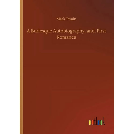 A Burlesque Autobiography, and, First Romance, (Paperback)