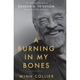thumbnail image 1 of Pre-Owned A Burning in My Bones: The Authorized Biography of Eugene H. Peterson, Translator of The Message, 1 of 1