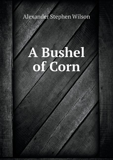 A Bushel of Corn (Paperback)