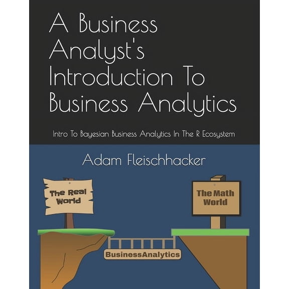 A Business Analyst's Introduction To Business Analytics: Intro To Bayesian Business Analytics in the R Ecosystem