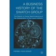thumbnail image 1 of A Business History of the Swatch Group: The Rebirth of Swiss Watchmaking and the Globalization of the Luxury Industry, (Hardcover), 1 of 1