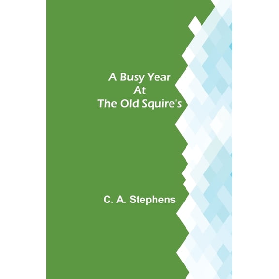 A Busy Year at the Old Squire's, (Paperback)