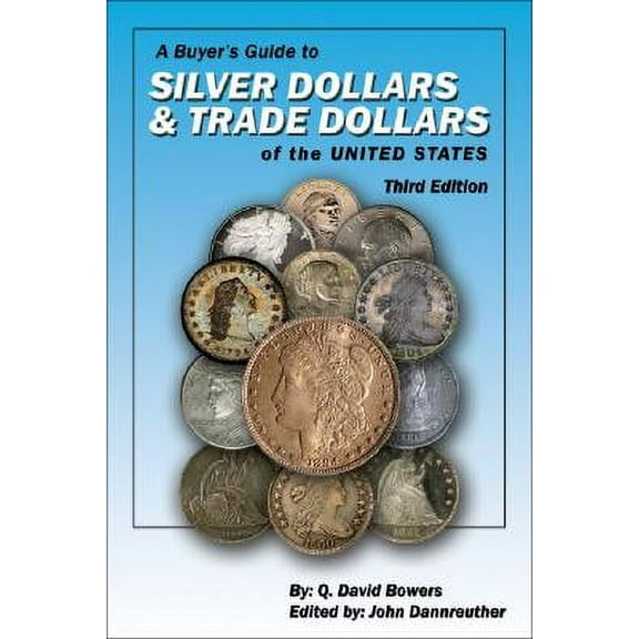 A Buyer's Guide to Silver Dollars and Trade Dollars of the United States (Edition 3) (Paperback)