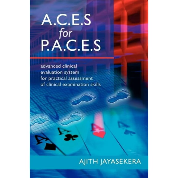 A.C.E.S for P.A.C.E.S. Advanced Clinical Evaluation System for Practical Assessment of Clinical Examination Skills (Paperback)