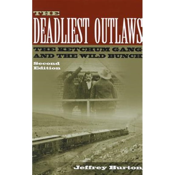 Pre-Owned A.C. Greene Series: The Deadliest Outlaws : The Ketchum Gang and the Wild Bunch, Second Edition (Series #8) (Paperback)