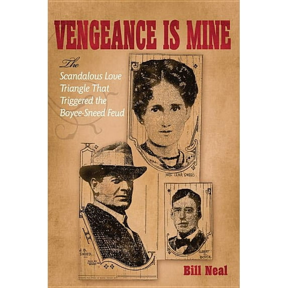 A.C. Greene Series: Vengeance Is Mine : The Scandalous Love Triangle That Triggered the Boyce-Sneed Feud (Series #11) (Hardcover)
