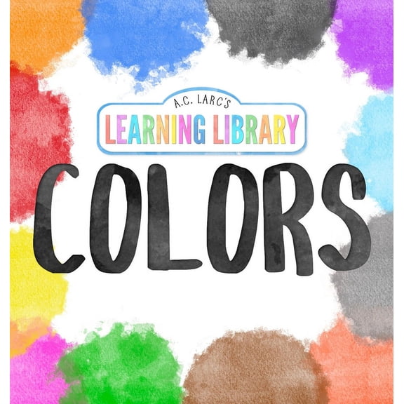 A.C. Larc's Learning Library Colors, (Hardcover)