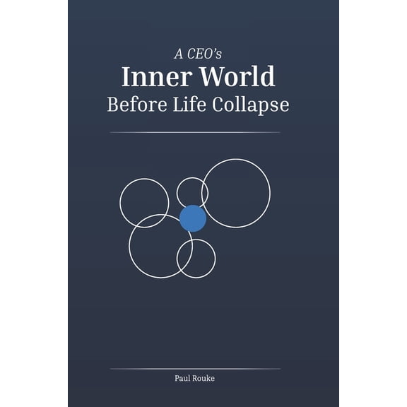 Our Inner World A CEO's Inner World Before Life Collapse, Book 1, (Paperback)
