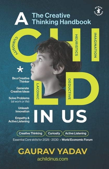 A CHILD in US: The Creative Thinking Handbook: Generate Creative Ideas and Solve Problems using the CHILD Framework, (Paperback)