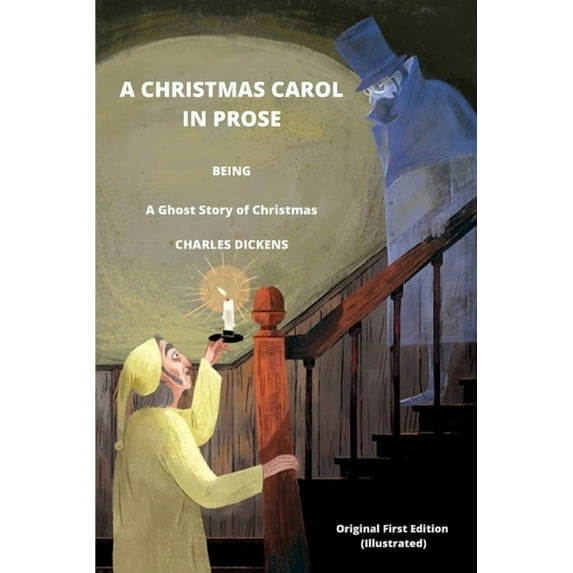 A CHRISTMAS CAROL IN PROSE BEING A Ghost Story of Christmas BY CHARLES DICKENS Original First Edition (Illustrated) (Paperback)