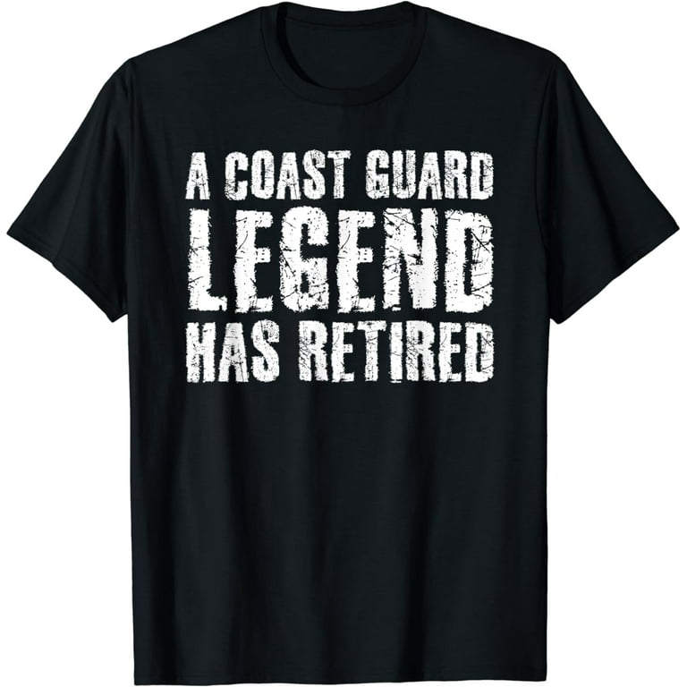 A Coast-Guard Legend Has Retired Shirt Funny Party Gift Idea A Coast-Guard Legend Has Retired Shirt Funny Party Gift Idea