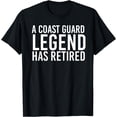 thumbnail image 1 of A COAST-GUARD LEGEND HAS RETIRED Shirt Funny Party Gift Idea, 1 of 4