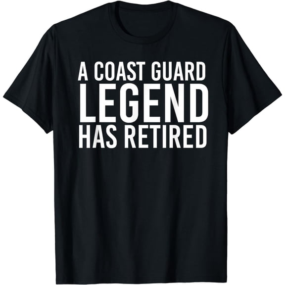 A COAST-GUARD LEGEND HAS RETIRED Shirt Funny Party Gift Idea