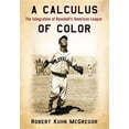 thumbnail image 1 of A Calculus of Color: The Integration of Baseball's American League, (Paperback), 1 of 1