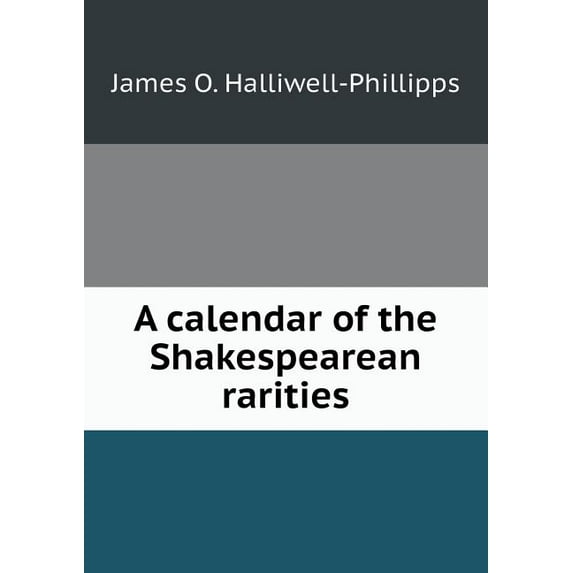 A Calendar of the Shakespearean Rarities (Paperback)