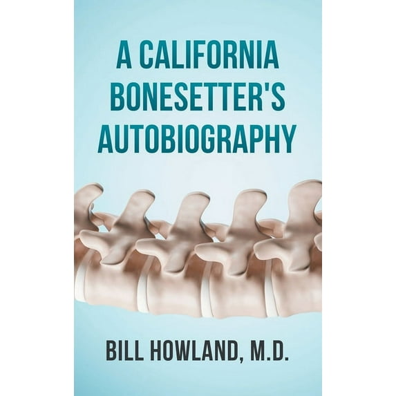 A California Bonesetter's Autobiography (Hardcover)
