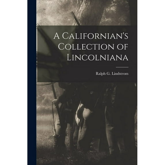 A Californian's Collection of Lincolniana, (Paperback)