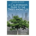 thumbnail image 1 of Pre-Owned A Californian's Guide to the Trees Among Us: Expanded and Updated (Paperback) 1597145602 9781597145602, 1 of 1