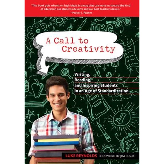 Pre-Owned A Call to Creativity: Writing, Reading, and Inspiring Students in an Age of Standardization (Paperback) 080775305X 9780807753057