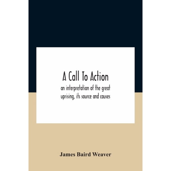 A Call To Action: An Interpretation Of The Great Uprising, Its Source And Causes, (Paperback)