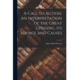 thumbnail image 1 of A Call to Action. An Interpretation of the Great Uprising, Its Source and Causes, (Paperback), 1 of 1