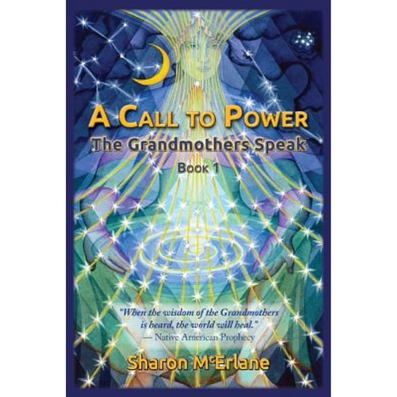 Pre-Owned A Call to Power: The Grandmothers Speak (Paperback) 097884680X 9780978846800