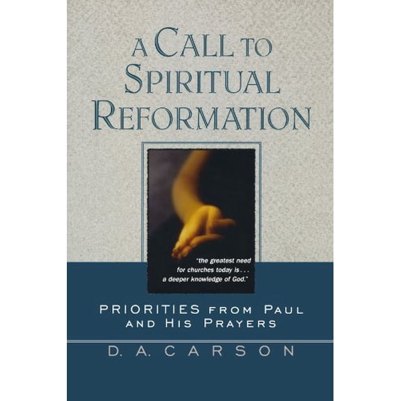 Pre-Owned A Call to Spiritual Reformation: Priorities from Paul and His Prayers (Paperback) 0801025699 9780801025693