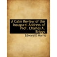 thumbnail image 1 of A Calm Review of the Inaugural Address of Prof. Charles A. Briggs (Paperback), 1 of 1