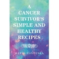 thumbnail image 1 of A Cancer Survivor's Simple and Healthy Recipes, (Paperback), 1 of 1