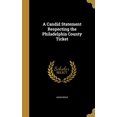 thumbnail image 1 of A Candid Statement Respecting the Philadelphia County Ticket Hardcover 1360831827 9781360831824 Anonymous, 1 of 1