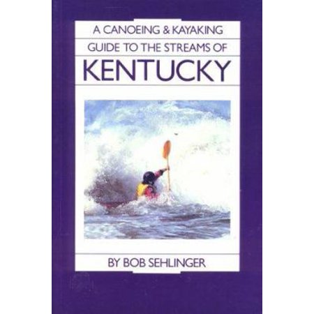 A Canoeing and Kayaking Guide to the Streams of Kentucky [Paperback - Used]