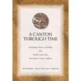 thumbnail image 1 of A Canyon through Time : Archaeology, History, and Ecology of the Tecolote Canyon Area, Santa Barbara County, California (Paperback), 1 of 1