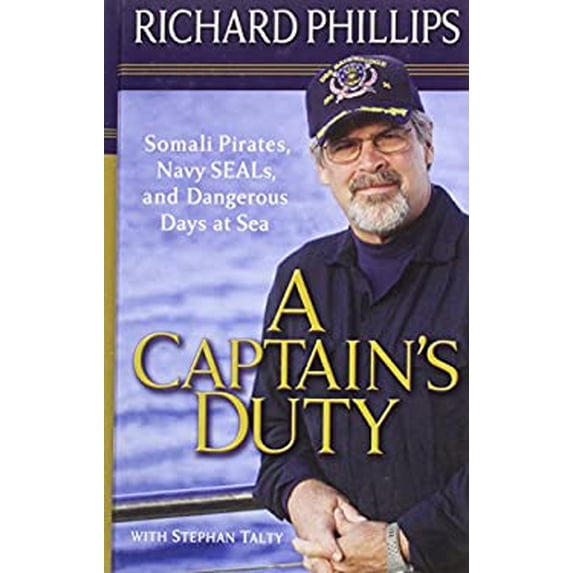 Pre-Owned A Captain's Duty: Somali Prates, Navy Seals, and Dangerous Days at Sea (Hardcover) 1410429342 9781410429346