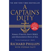 A Captain's Duty Somali Pirates, Navy Seals, and Dangerous Days at Sea, Paperback