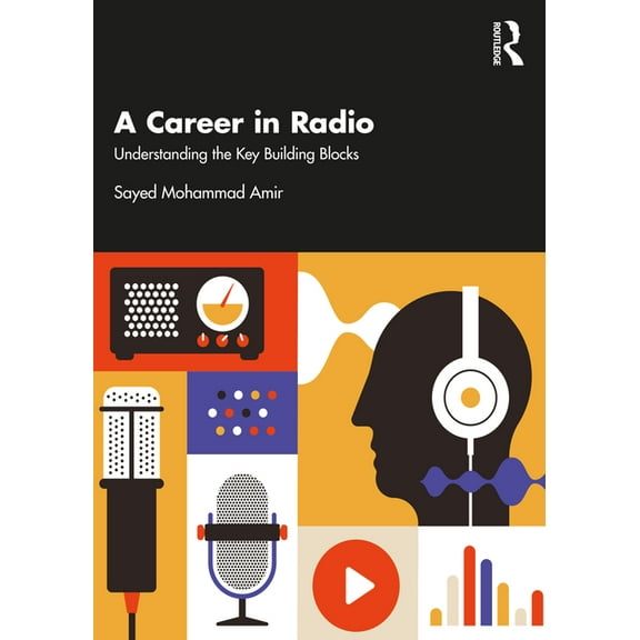 A Career in Radio: Understanding the Key Building Blocks, (Paperback)