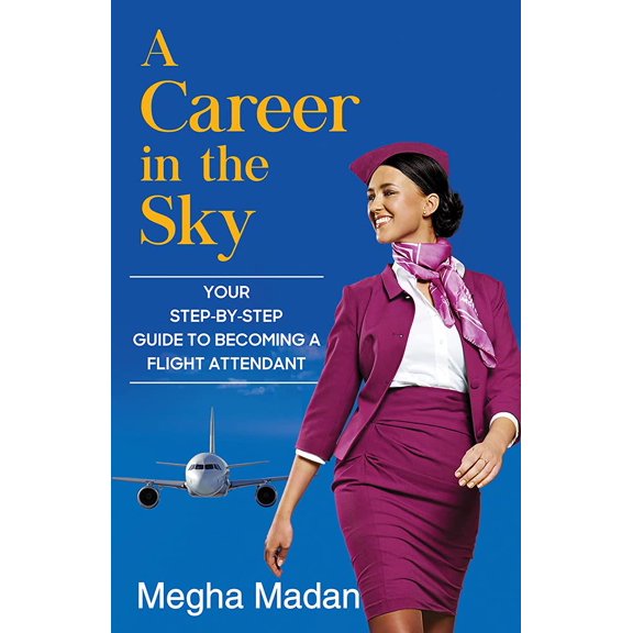 A Career in the Sky: Your Step-by-Step Guide to becoming a Flight Attendant