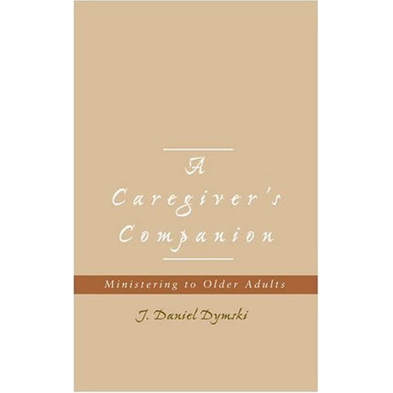 Pre-Owned A Caregiver's Companion: Ministering to Older Adults (Paperback) 0877936730 9780877936732