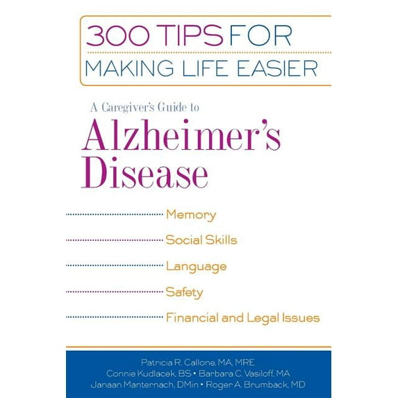 A Caregiver's Guide to Alzheimer's Disease: 300 Tips for Making Life Easier, (Paperback)