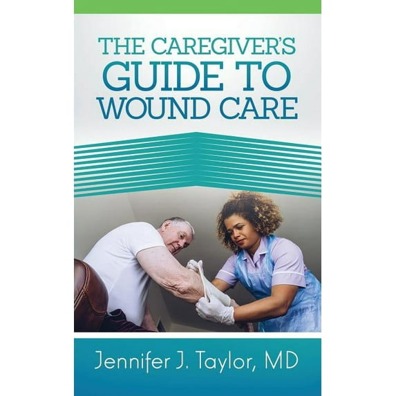 A Caregiver's Guide to Wound Care, (Paperback)