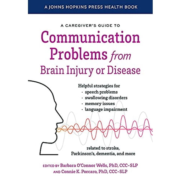 Pre-Owned A Caregivers Guide to Communication Problems from Brain Injury or Disease A Johns Hopkins Press Health Book Paperback OConnor Wells, Barbara