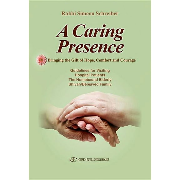 A Caring Presence Bringing the Gift of Hope, Comfort and Courage: Guidelines for Visiting Hospital Patients the Homeboun, (Paperback)