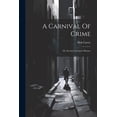 thumbnail image 1 of A Carnival Of Crime: Or, Society's Greatest Menace, (Paperback), 1 of 1
