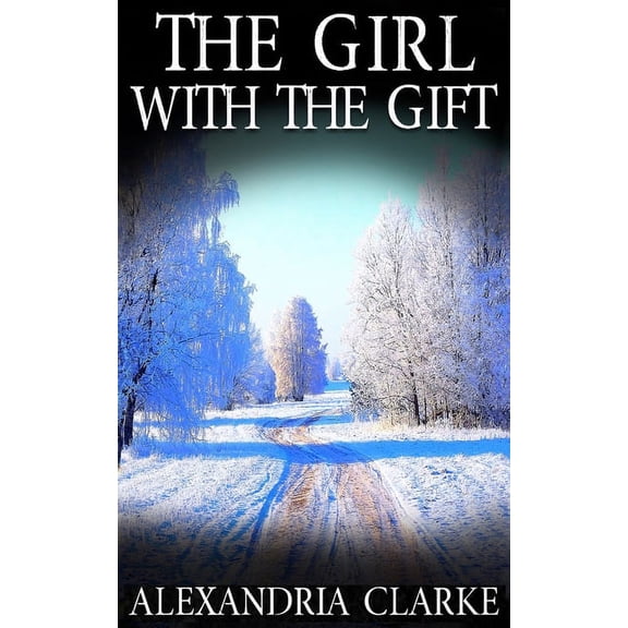 The Girl With the Gift (Paperback) by Alexandria Clarke