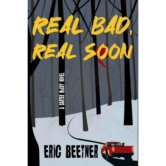 A Carter McCoy Novel Real Bad, Real Soon: A Carter McCoy Novel, Book 2, (Paperback)