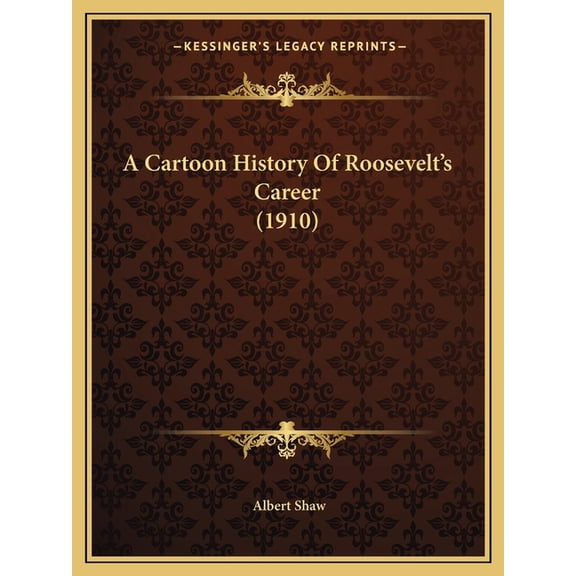 A Cartoon History Of Roosevelt's Career (1910) (Paperback)
