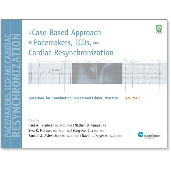 A Case-Based Approach to Pacemakers, ICDs, and Cardiac Resynchronization, Volume 3: Questions for Examination Review and, (Paperback)