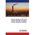 thumbnail image 1 of A Case Study of Air and Water Quality in Public Sector Industry (ONGC) (Paperback), 1 of 1