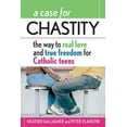 thumbnail image 1 of A Case for Chastity: The Way to Real Love and True Freedom for Catholic Teens; An A to Z Guide, (Paperback), 1 of 1