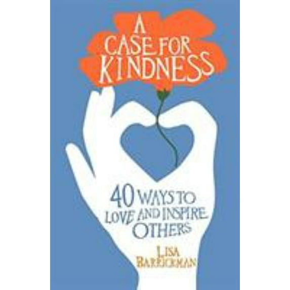Pre-Owned A Case for Kindness: 40 Ways to Love and Inspire Others (Paperback) 1683970322 9781683970323
