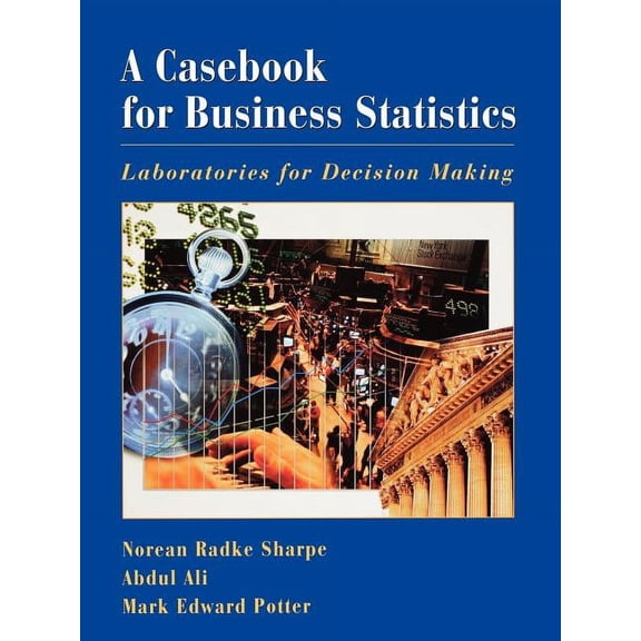 A Casebook for Business Statistics: Laboratories for Decision Making, (Paperback)